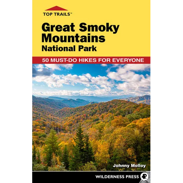 Top Trails: Great Smoky Mountains National Park: 50 Must-Do Hikes for Everyone