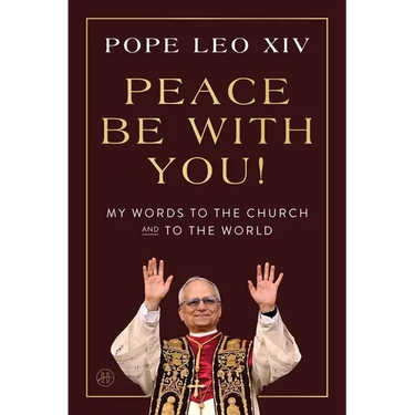 Peace Be with You!: My Words to the Church and to the World