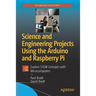 Science and Engineering Projects Using the Arduino and Raspberry Pi: Explore Stem Concepts with Microcomputers
