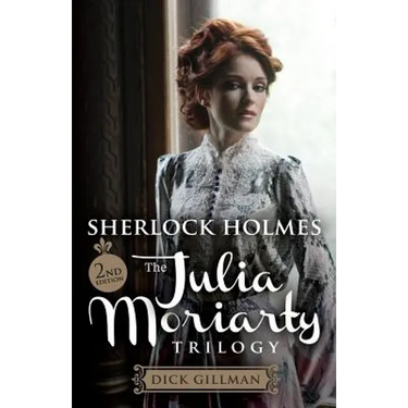 Sherlock Holmes and The Julia Moriarty Trilogy - 2nd Edition