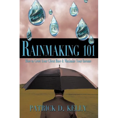 Rainmaking 101: How to Grow Your Client Base and Maximize Your Income