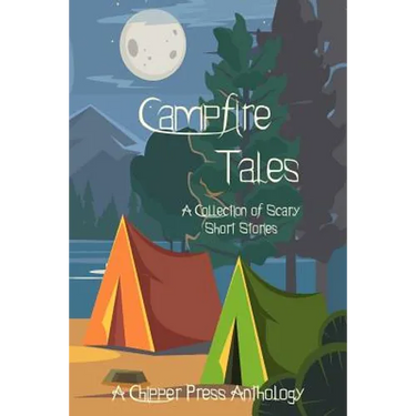 Campfire Tales: A Collection of Scary Short Stories