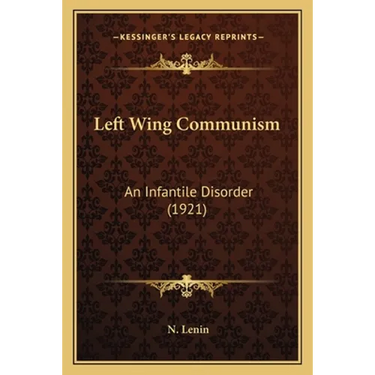 Left Wing Communism: An Infantile Disorder (1921)