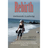 Rebirth: A Leukemia Survivor's Journal of Healing during Chemotherapy, Bone Marrow Transplant, and Recovery