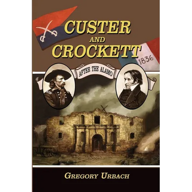 Custer and Crockett: After the Alamo