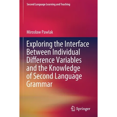 Exploring the Interface Between Individual Difference Variables and the Knowledge of Second Language Grammar