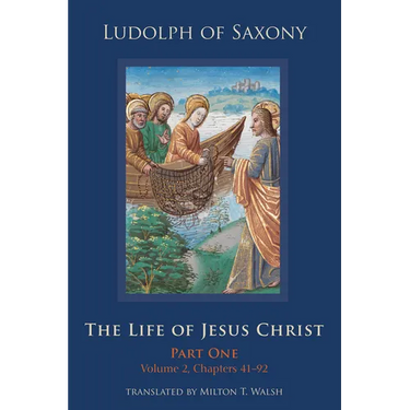 The Life of Jesus Christ: Part One, Volume 2, Chapters 41-92 Volume 282