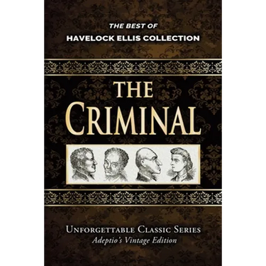 Havelock Ellis Collection - The Criminal - Illustrated