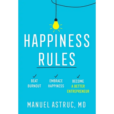 Happiness Rules: Beat Burnout, Embrace Happiness, and Become a Better Entrepreneur
