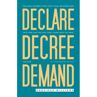 Declare Decree Demand: Connecting Your Words with the Faith in Your Heart
