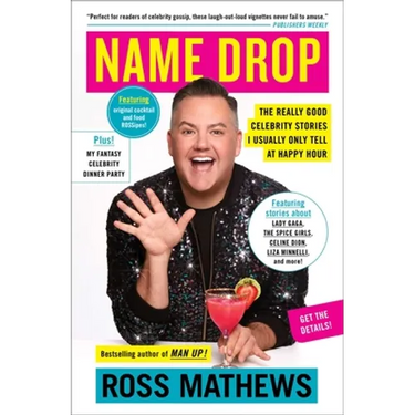 Name Drop: The Really Good Celebrity Stories I Usually Only Tell at Happy Hour
