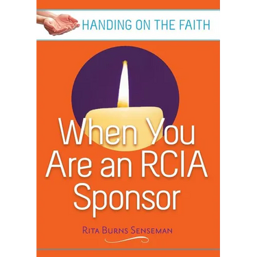 When You Are an Rcia Sponsor: Handing on the Faith