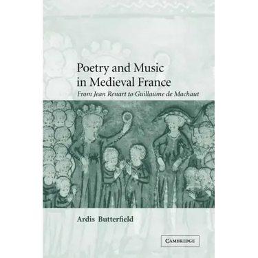 Poetry and Music in Medieval France: From Jean Renart to Guillaume de Machaut