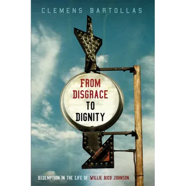 From Disgrace to Dignity: Redemption in the Life of Willie Rico Johnson