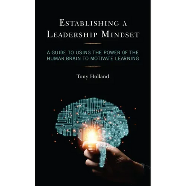 Establishing a Leadership Mindset: A Guide to Using the Power of the Human Brain to Motivate Learning