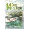 14 Days to Alaska: Two Brothers in a 57-Year-Old Airplane Fly the Ultimate Cross Country Flight Training Adventure