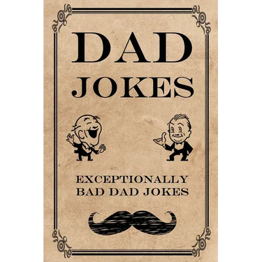 Dad Jokes: Exceptionally Bad Dad Jokes