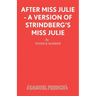 After Miss Julie - A Version of Strindberg's Miss Julie
