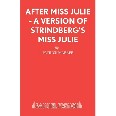After Miss Julie - A Version of Strindberg's Miss Julie