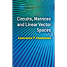 Circuits, Matrices and Linear Vector Spaces
