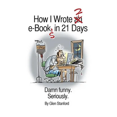 How I Wrote 2 e-Books in 21 Days: Damn Funny. Seriously.