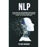 Nlp: Self Help Guide To Be A High Performance Achiever And Attain Success By Utilizing The Power Of Psychology, Affirmation
