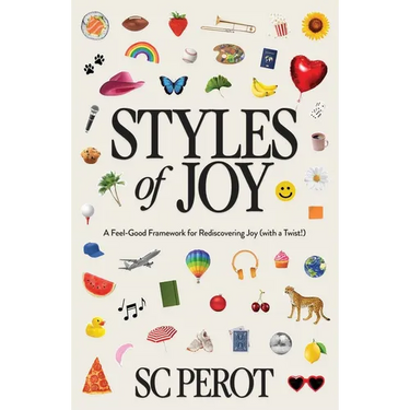 Styles of Joy: A Feel-Good Framework for Rediscovering Joy (with a Twist!)