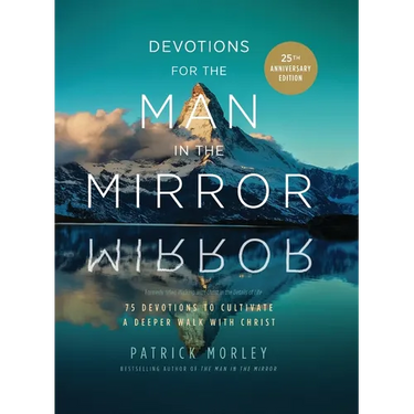 Devotions for the Man in the Mirror: 75 Readings to Cultivate a Deeper Walk with Christ