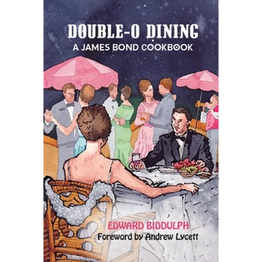 Double-O Dining: A James Bond Cookbook