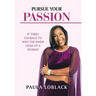 Pursue Your Passion: It Takes Courage to Win! the Inner Gems of a Woman