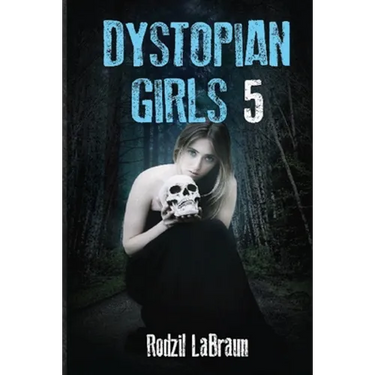 Dystopian Girls 5: an action packed continuation of the post apocalyptic series like none other