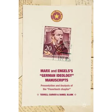 Marx and Engels's German Ideology Manuscripts: Presentation and Analysis of the Feuerbach Chapter