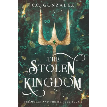 The Stolen Kingdom: The Queen and the Heiress Book 2