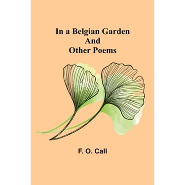 In a Belgian Garden; and Other Poems