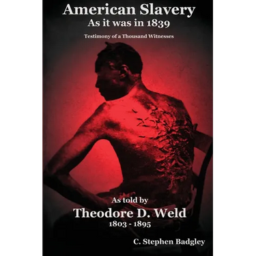 American Slavery As It Was In 1839: Testimony of a Thousand Witnesses