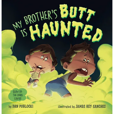 My Brother's Butt Is Haunted
