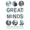 Great Minds: Encounters with Social Theory