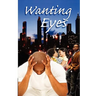Wanting Eyes