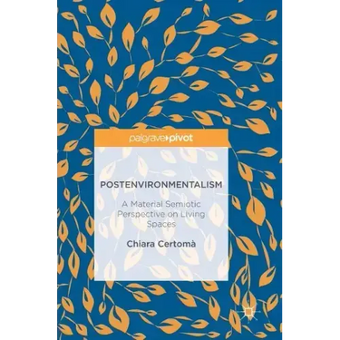 Postenvironmentalism: A Material Semiotic Perspective on Living Spaces