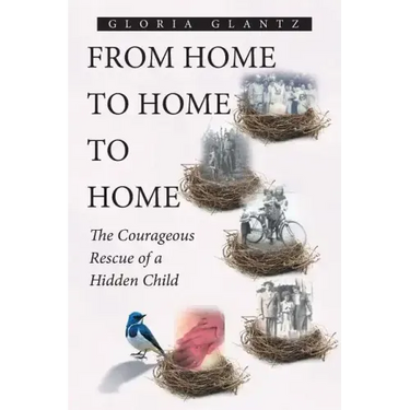 From Home to Home to Home: The Courageous Rescue of a Hidden Child