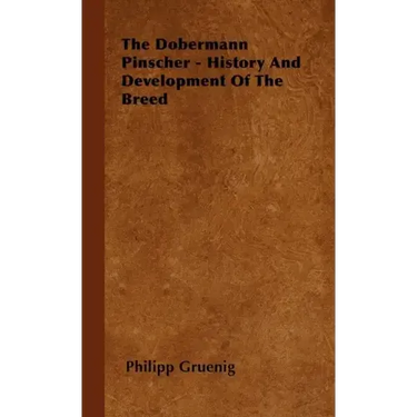 The Dobermann Pinscher - History And Development Of The Breed