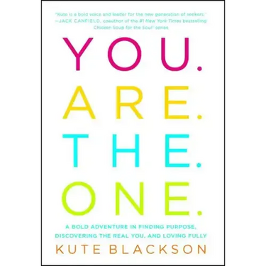 You Are the One: A Bold Adventure in Finding Purpose, Discovering the Real You, and Loving Fully