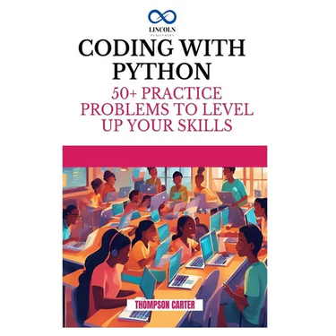 Coding with Python: 50+ Practice Problems to Level Up Your Skills