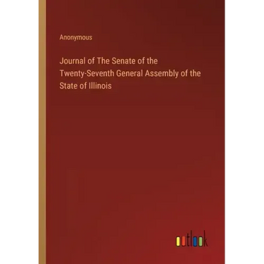 Journal of The Senate of the Twenty-Seventh General Assembly of the State of Illinois