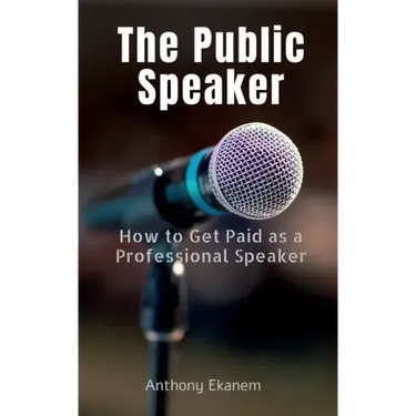 The Public Speaker: How to Get Paid as a Professional Speaker