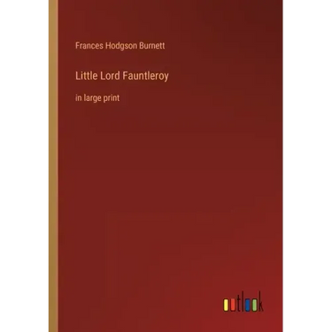 Little Lord Fauntleroy: in large print