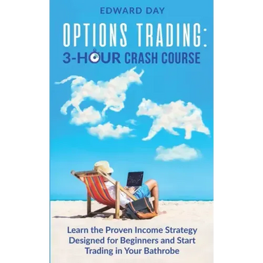 Options Trading: Learn the Proven Income Strategy Designed for Beginners and Start Trading in Your Bathrobe