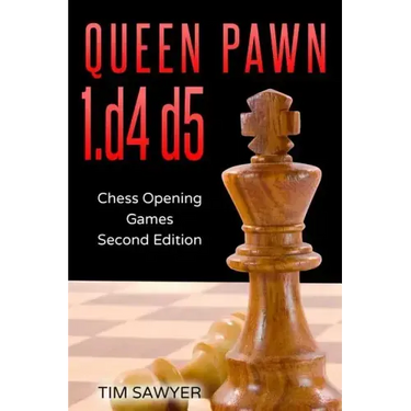 Queen Pawn 1.d4 d5: Chess Opening Games - Second Edition
