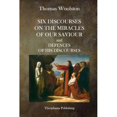 Six Discourses On The Miracles Of Our Saviour and Defences of his Discourses