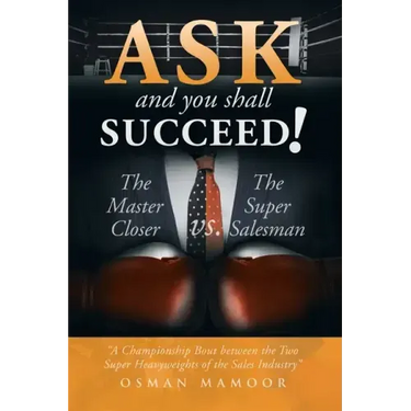 Ask and You Shall Succeed!: The Master Closer Vs. the Super Salesman